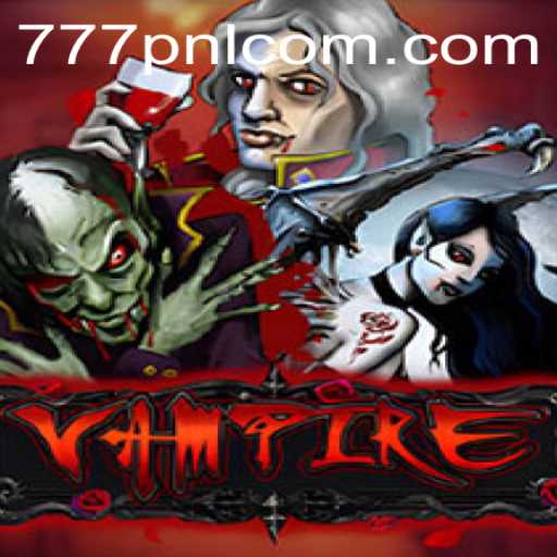 Unveiling the Allure of 'Vampire': A Captivating Game Experience with 777pnl